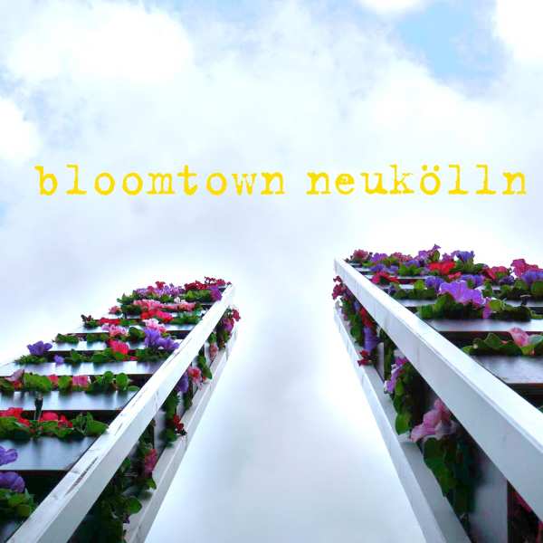 radix | »Bloomtown« | gARTen-Installation für 48h Neukölln 2020 1